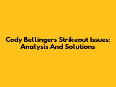 Cody Bellinger's Strikeout Issues: Analysis And Solutions