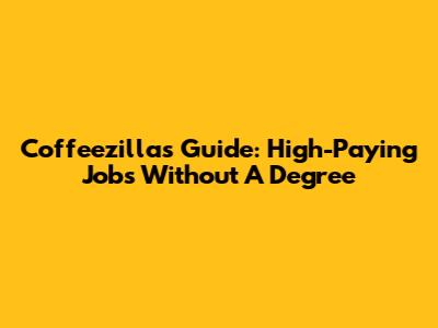 Coffeezilla's Guide: High-Paying Jobs Without A Degree