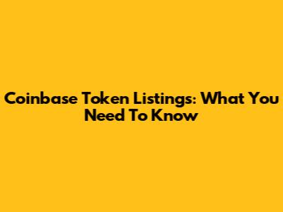 Coinbase Token Listings: What You Need To Know