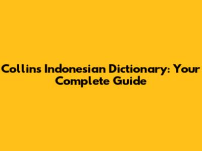 Collins Indonesian Dictionary: Your Complete Guide