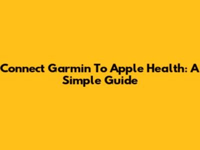 Connect Garmin To Apple Health: A Simple Guide