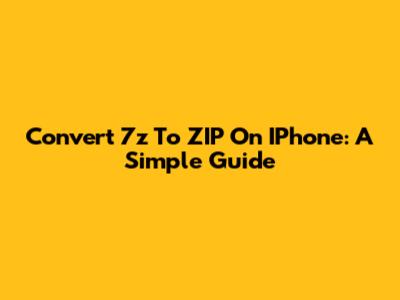 Convert 7z To ZIP On IPhone: A Simple Guide