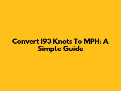 Convert I93 Knots To MPH: A Simple Guide