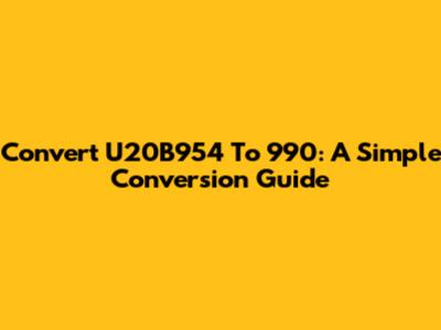 Convert U20B954 To 990: A Simple Conversion Guide