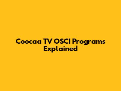 Coocaa TV OSCI Programs Explained