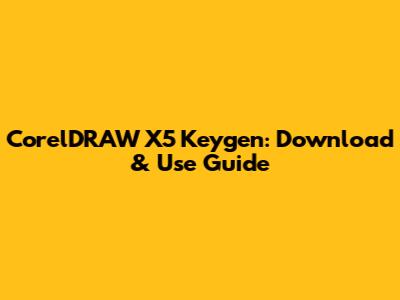 CorelDRAW X5 Keygen: Download & Use Guide