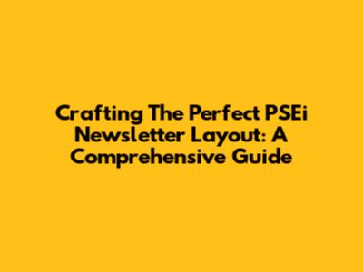 Crafting The Perfect PSEi Newsletter Layout: A Comprehensive Guide