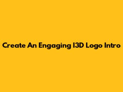Create An Engaging I3D Logo Intro