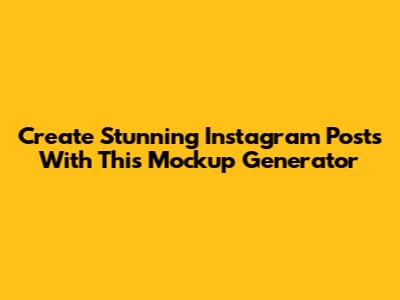 Create Stunning Instagram Posts With This Mockup Generator