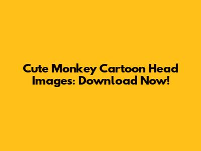Cute Monkey Cartoon Head Images: Download Now!