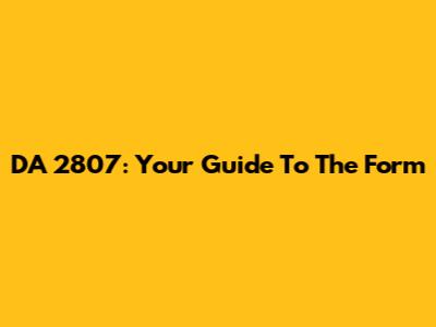 DA 2807: Your Guide To The Form