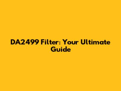 DA2499 Filter: Your Ultimate Guide