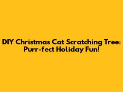 DIY Christmas Cat Scratching Tree: Purr-fect Holiday Fun!