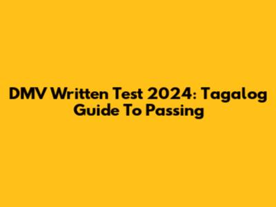 DMV Written Test 2024: Tagalog Guide To Passing
