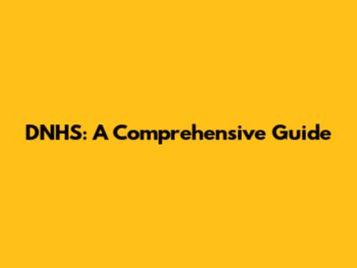 DNHS: A Comprehensive Guide