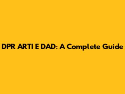 DPR ARTI E DAD: A Complete Guide