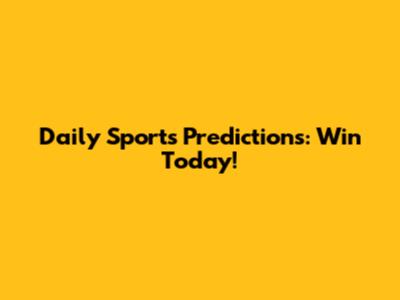 Daily Sports Predictions: Win Today!