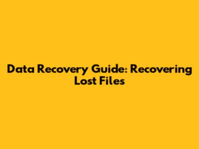 Data Recovery Guide: Recovering Lost Files