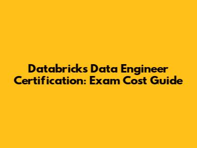 Databricks Data Engineer Certification: Exam Cost Guide