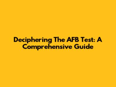 Deciphering The AFB Test: A Comprehensive Guide