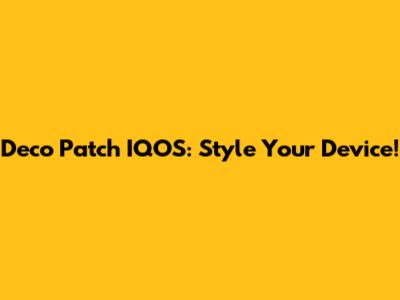 Deco Patch IQOS: Style Your Device!