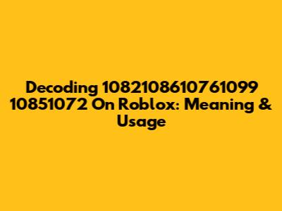 Decoding '1082108610761099 10851072' On Roblox: Meaning & Usage
