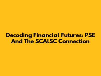 Decoding Financial Futures: PSE And The SCAlSC Connection