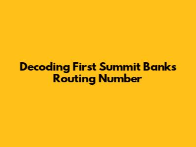 Decoding First Summit Bank's Routing Number