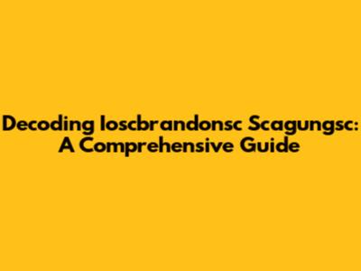 Decoding Ioscbrandonsc Scagungsc: A Comprehensive Guide