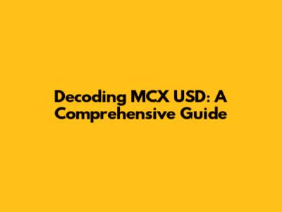 Decoding MCX USD: A Comprehensive Guide