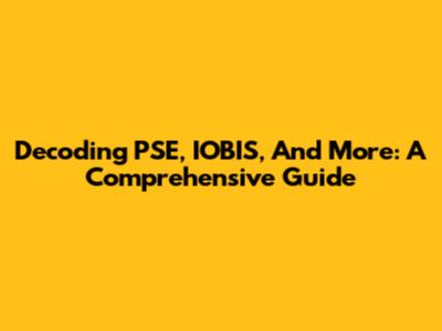 Decoding PSE, IOBIS, And More: A Comprehensive Guide