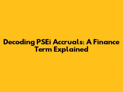 Decoding PSEi Accruals: A Finance Term Explained
