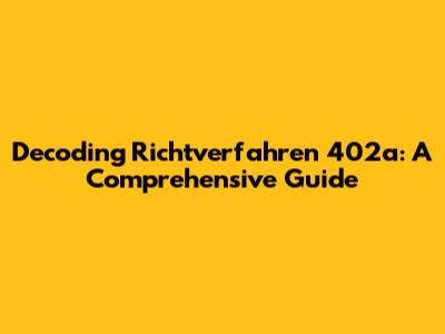 Decoding Richtverfahren 402a: A Comprehensive Guide