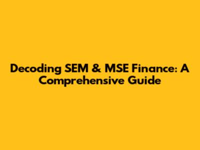 Decoding SEM & MSE Finance: A Comprehensive Guide