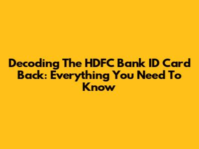 Decoding The HDFC Bank ID Card Back: Everything You Need To Know