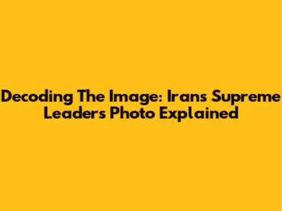 Decoding The Image: Iran's Supreme Leader's Photo Explained