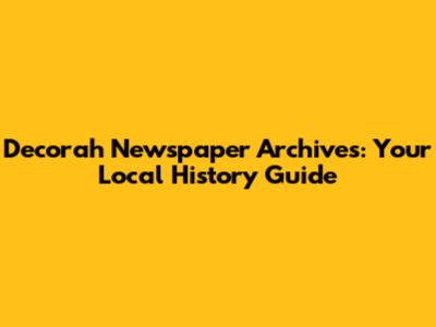 Decorah Newspaper Archives: Your Local History Guide