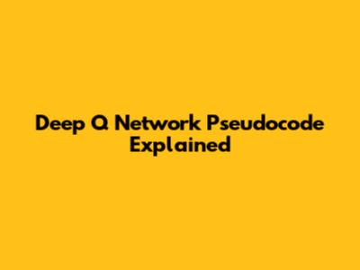 Deep Q Network Pseudocode Explained