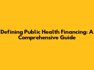Defining Public Health Financing: A Comprehensive Guide