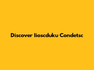 Discover Iioscduku Condetsc