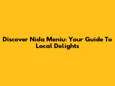 Discover Nida Meniu: Your Guide To Local Delights
