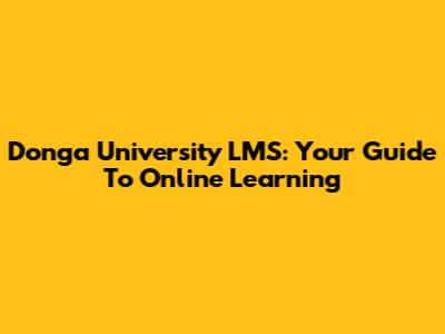 Donga University LMS: Your Guide To Online Learning