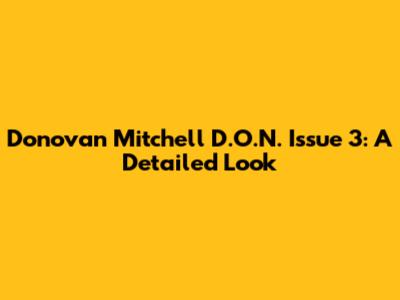 Donovan Mitchell D.O.N. Issue 3: A Detailed Look