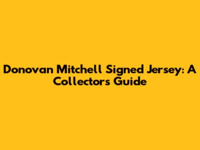 Donovan Mitchell Signed Jersey: A Collector's Guide