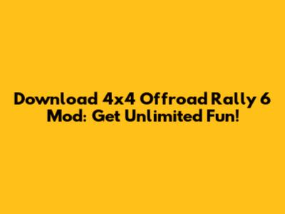 Download 4x4 Offroad Rally 6 Mod: Get Unlimited Fun!