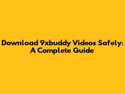 Download 9xbuddy Videos Safely: A Complete Guide
