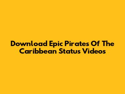 Download Epic Pirates Of The Caribbean Status Videos