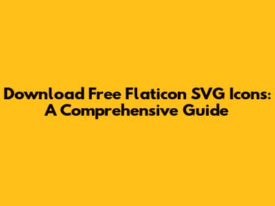 Download Free Flaticon SVG Icons: A Comprehensive Guide
