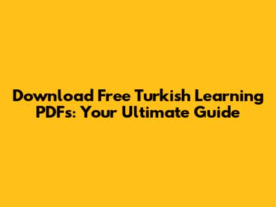 Download Free Turkish Learning PDFs: Your Ultimate Guide