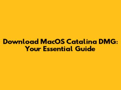 Download MacOS Catalina DMG: Your Essential Guide